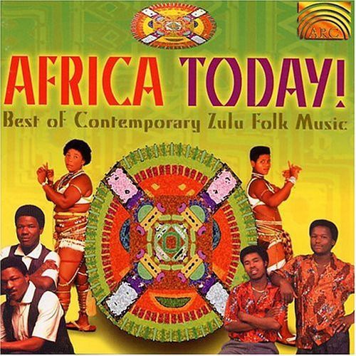 Africa Today: Best of Contemporary Zulu Folk Music: Africa Today: Best of Contemporary Zulu Folk Music