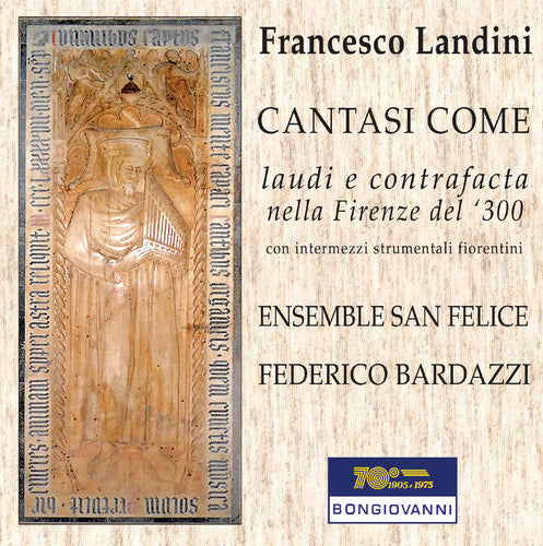 Landini / Ensemble San Felice / Bardazzi: Francesco Landini: Lauds & Contrafacts in 14th Century