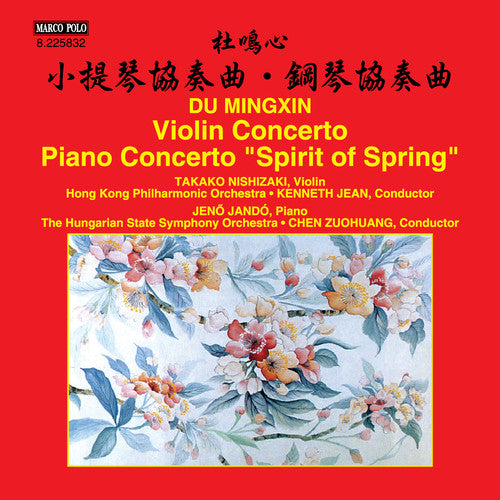 Mingxin / Nishizaki / Hong Kong Philharmonic Orch: Du Mingxin: Violin Concerto - Piano Concerto Spirit of Spring