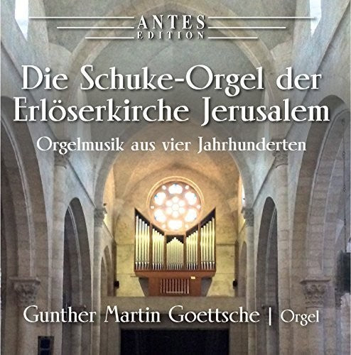 Bach, J.S. / Goettsche, Gunther Martin: Die Schuke-Orgel Der Erloeserkirche Jerusalem