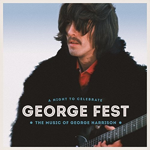 George Fest: Night to Celebrate the Music of: George Fest: Night to Celebrate the Music of