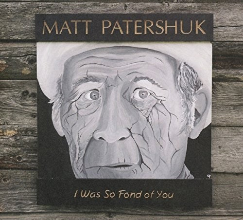 Patershuk, Matt: I Was So Fond of You