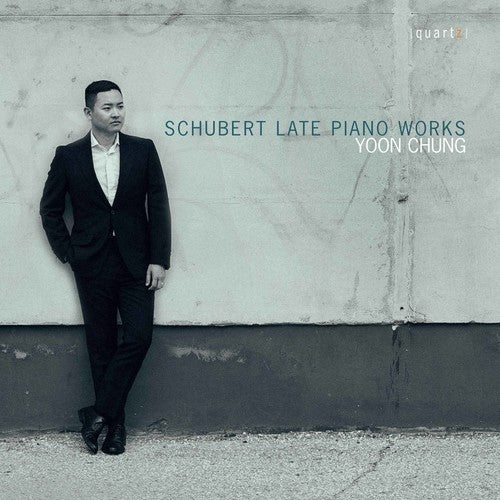 Schubert / Chung, Yoon: Late Piano Works