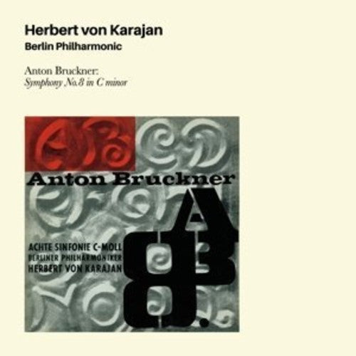 Von Karajan, Herbert / Berlin Philarmonic: Anton Bruckjner: Symphony 8 in C Minor + 4 Bonus