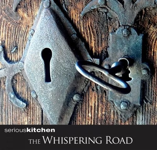 Seriouskitchen: Whispering Road