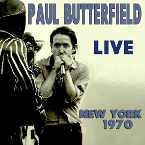 Butterfield, Paul: Live New York 1970