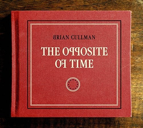 Cullman, Brian: The Opposite of Time