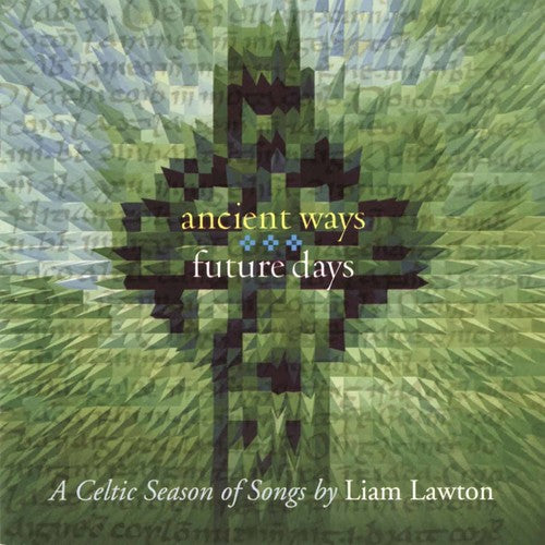 Lawton, Lian: Ancient Ways Future Days: A Celtic Season Of Songs