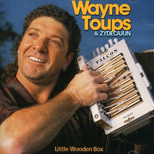 Toups, Wayne & Zydecajun: Little Wooden Box