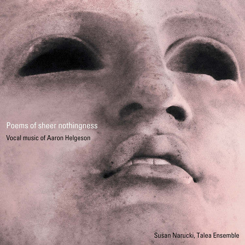 Helgeson / Narucki / Baker: Aaron Helgeson: Poems of Sheer Nothingness