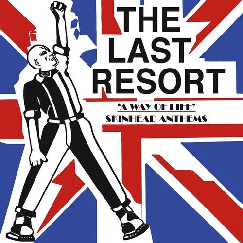 Last Resort: Way Of Life - Skinhead Anthems