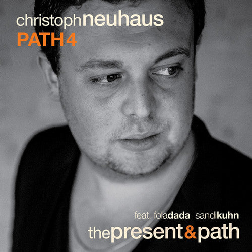 Neuhaus, Christoph Path 4: Present & Path