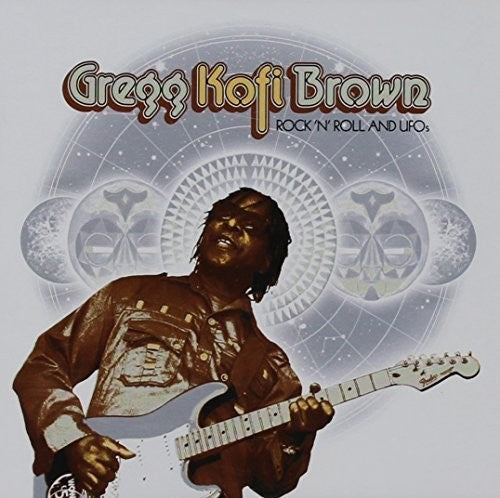 Brown, Gregg Kofi: Rock N Roll And Ufo's: Gregg Kofi Brown Anthology