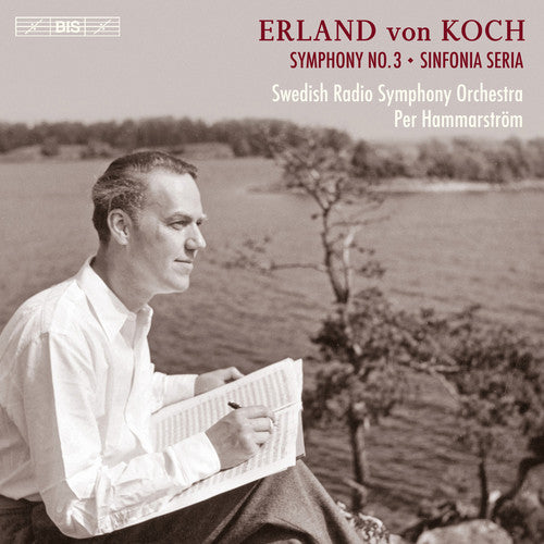 Von Koch / Swedish Radio Symphony Orchestra: Erland von Koch: Symphonies No. 3 & 4