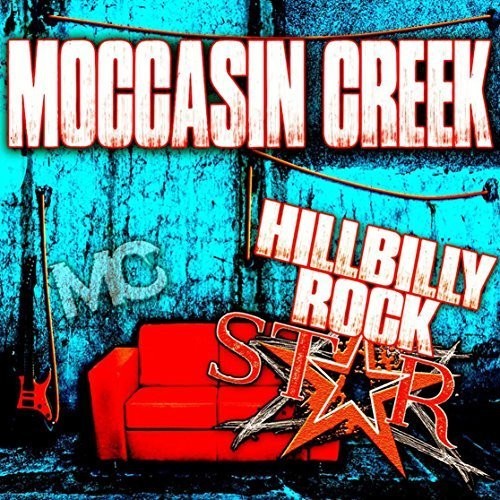 Moccasin Creek: Hillbilly Rockstar