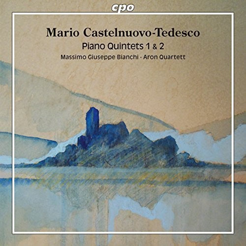 Castelnuovo-Tedesco / Bianchi / Aron Quartett: Mario Castelnuovo-Tedesco: Piano Quintets 1 & 2