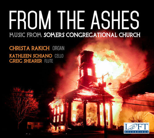 Bach, J.S. / Rakich / Shearer / Schiano: From the Ashes - Music from Somers Congregational Church