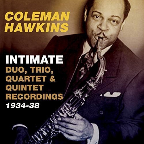 Hawkins, Coleman: Intimate: Duo Trio Quartet & Quintet Recordings