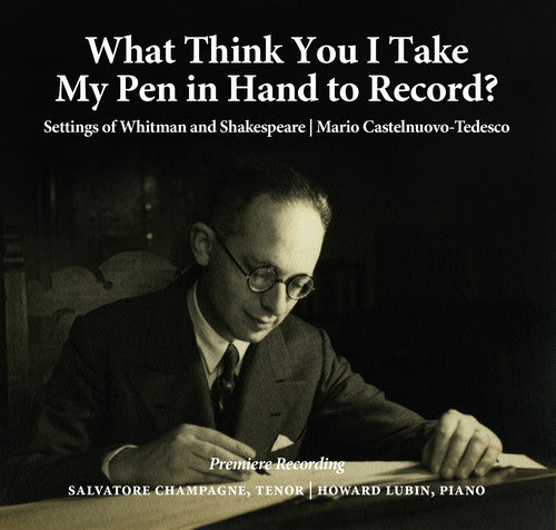 Castlenuovo-Tedesco / Champagne / Lubin: What Think You I Take My Pen in Hand to Record?