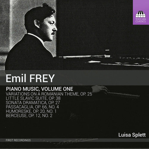 Frey / Splett: Emil Frey: Piano Music, Vol. 1