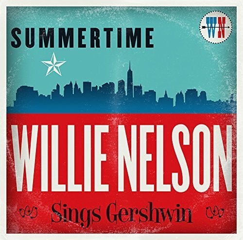 Nelson, Willie: Summertime: Willie Nelson Sings Gershwin