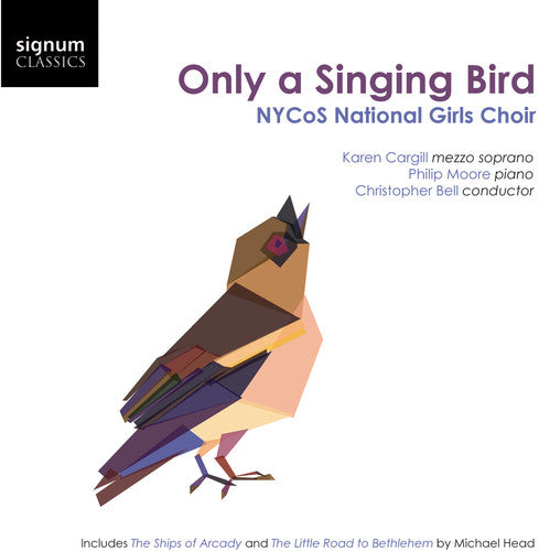 Carpenter / Nycos National Girls Choir / Cargill: Only a Singing Bird