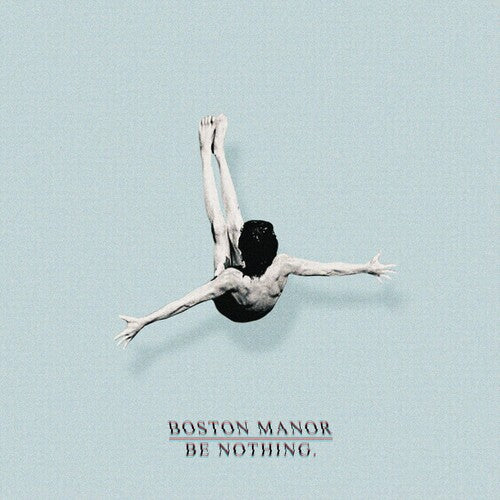 Boston Manor: Be Nothing.