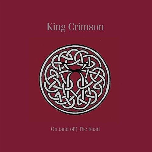 King Crimson: On (And Off) The Road: 1981-1984