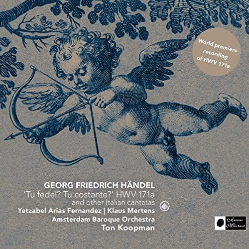 Handel / Koopman / Amsterdam Baroque Orchestra: HANDEL: TU FEDEL TU COSTANTE HWV 171A & OTHER