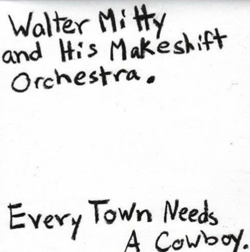 Mitty, Walter & His Makeshift Orchestra: Every Town Needs a Cowboy