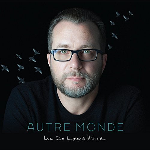 Larochelliere, Luc De: Autre Monde