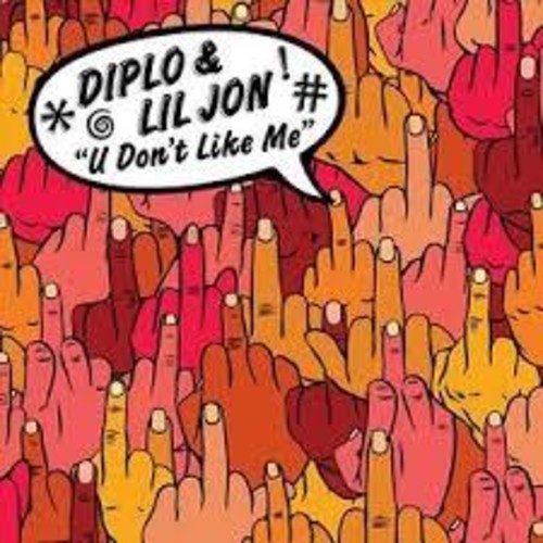 Diplo / Lil Jon: U Don't Like Me