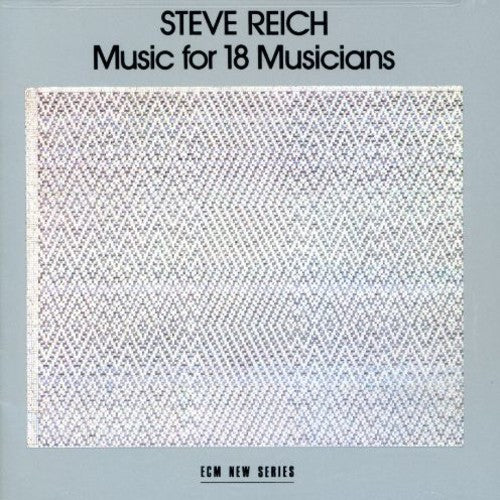 Reich, Steve: Music for 18 Musicians