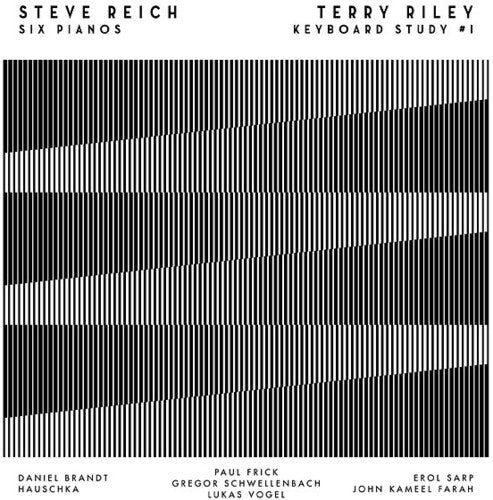 Reich, Steve / Riley, Terry: Six Pianos / Keyboard Study #1