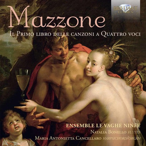 Mazzone / Ensemble Le Vaghe Ninfe: MAZZONE: IL PRIMO LIBRO DELLE CANZONI A QUATTRO