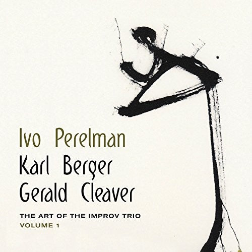 Perelman, Ivo / Berger, Karl / Cleaver, Gerald: Art Of The Improv Trio Volume 1