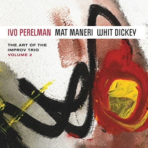 Perelman,Ivo / Maneri, Mat / Dickey,Whit: Art Of The Improv Trio Volume 2