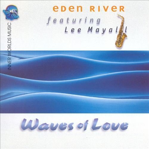 Eden, River / Lee Mayall: Waves of Love