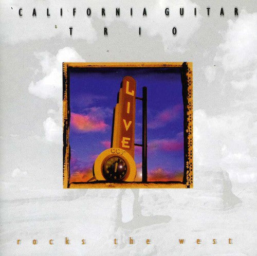 California Guitar Trio: Rocks the West