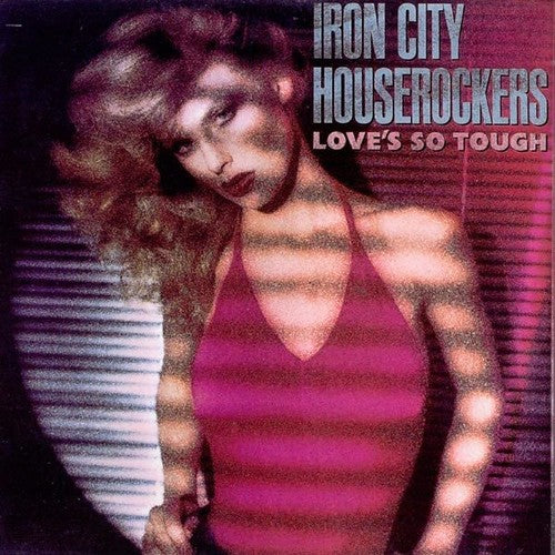 Iron City Houserockers: Loves So Tough