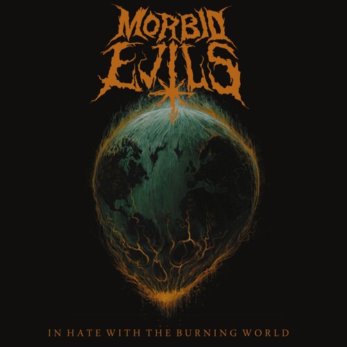 Morbid Evils: In Hate With The Burning World