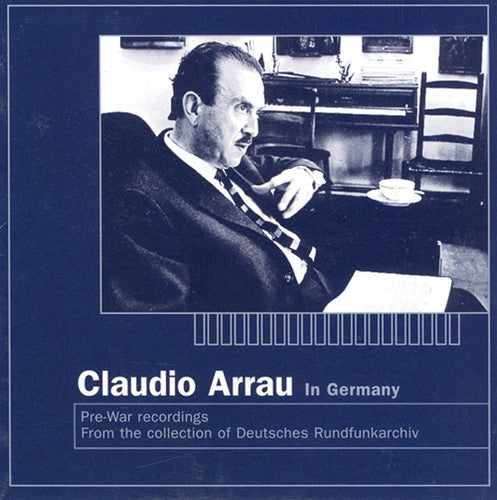 Mozart / Beethoven / Liszt / Chopin / Haydn: Claudio Arrau in Germany (Recorded 1937-38)