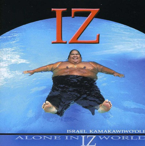 Kamakawiwo'Ole, Israel Iz: Alone in Iz World