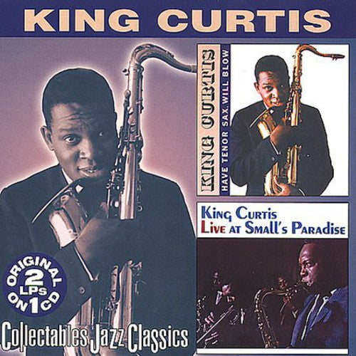 Curtis, King: Have Tenor Sax, Will Blow/Live At Small's Paradise