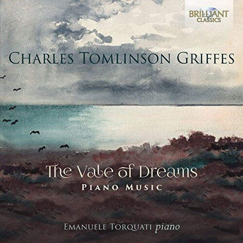 Griffes / Torquati: Charles Tomlinson Griffes: The Vale of Dreams