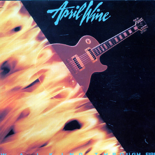 April Wine: Walking Through Fire