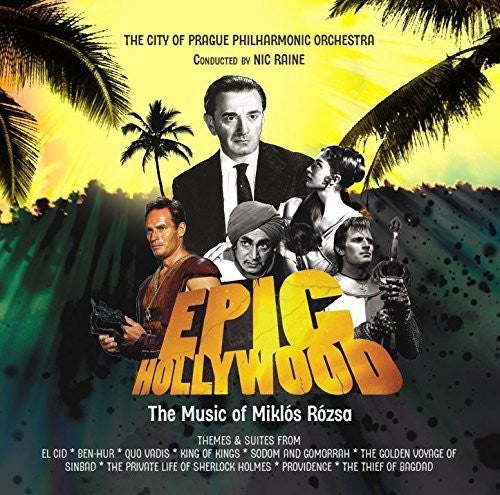 City of Prague Philharmonic Orchestra / Raine, Nic: Epic Hollywood: Film Music of Miklos Rozsa