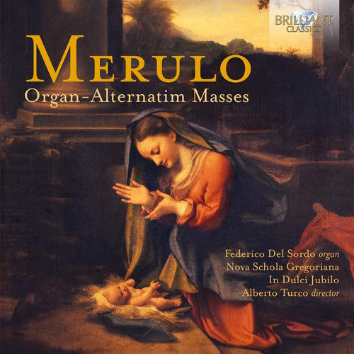 Merulo, Claudio / Turco, Alberto: Merulo: Organ-Alternatim Masses