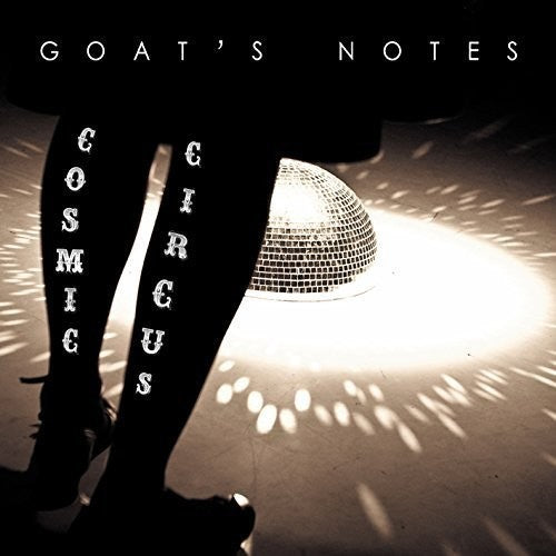 Goat's Notes: Cosmic Circus