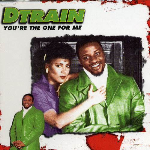 D Train: You're the One for Me